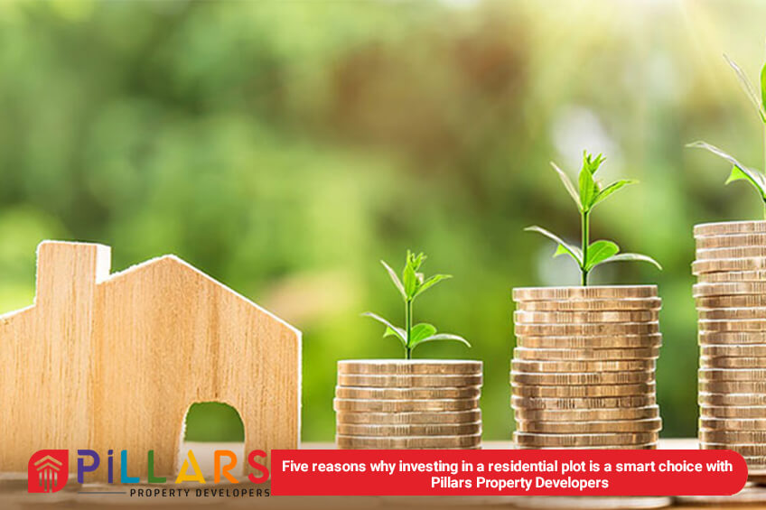 Five reasons why investing in a residential plot is a smart choice with Pillars Property Developers